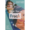 Think Like a Freak - Steven D. Levitt, Stephen J. Dubner Think Like a Freak - Steven D. Levitt, Stephen J. Dubner