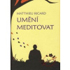 Umění meditovat - Ricard Matthieu Umění meditovat - Ricard Matthieu