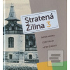 Stratená Žilina 3 (P. Groma, J. Feiler, P. Šťanský) Stratená Žilina 3 (P. Groma, J. Feiler, P. Šťanský)