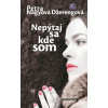 Nepýtaj sa kde som - Petra Nagyová Džerengová Nepýtaj sa kde som - Petra Nagyová Džerengová