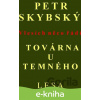 E-kniha Továrna u temného lesa - Petr Skybský E-kniha Továrna u temného lesa - Petr Skybský