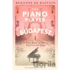 The Piano Player of Budapest - de Bastion Roxanne The Piano Player of Budapest - de Bastion Roxanne