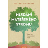 Hledání mateřského stromu - Suzanne Simardová Hledání mateřského stromu - Suzanne Simardová
