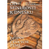 Od minulosti k dnešku Jan Rychlík Od minulosti k dnešku Jan Rychlík