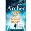 Over My Dead Body (Jeffrey Archer) Over My Dead Body (Jeffrey Archer)