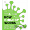 How Biology Works How Biology Works