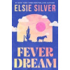Fever Dream - Elsie Silver, Little, Brown Book Group Fever Dream - Elsie Silver, Little, Brown Book Group