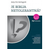 Je Biblia netolerantná? Je Biblia netolerantná?