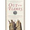 Out of the Flames: The Remarkable Story of a Fearless Scholar, a Fatal Heresy, and One of the Rarest Books in the World Out of the Flames: The Remarkable Story of a Fearless Scholar, a Fatal Heresy, and One of the Rarest Books in the World