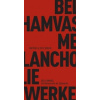 Die Melancholie der Spätwerke (Bela Hamvas,Akos Doma)(Brožovaná) Die Melancholie der Spätwerke (Bela Hamvas,Akos Doma)(Brožovaná)