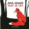 Aha, mami! - Tam je les Aha, mami! - Tam je les