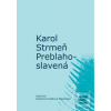 Preblahoslavená (Karol Strmeň) Preblahoslavená (Karol Strmeň)