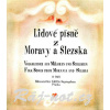 Ľudové piesne z Moravy a Sliezska - melódie, české texty a akordy Ľudové piesne z Moravy a Sliezska - melódie, české texty a akordy