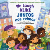 We Laugh Alike / Juntos nos reimos, Juntos nos reimos - Bermudez, Carmen T. Bernier-Grand We Laugh Alike / Juntos nos reimos, Juntos nos reimos - Bermudez, Carmen T. Bernier-Grand