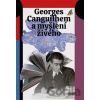 Georges Canguilhem a myšlení živého - Jan Lockenbauer, Šimon Grimmich, Lucie Šarkadyová Georges Canguilhem a myšlení živého - Jan Lockenbauer, Šimon Grimmich, Lucie Šarkadyová