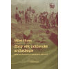Zlatý věk uničovské archeologie - Miloš Hlava Zlatý věk uničovské archeologie - Miloš Hlava