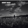 ABOUT BACH ABOUT BACH