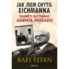 Jak jsem chytil Eichmanna - Rafi Ejtan Jak jsem chytil Eichmanna - Rafi Ejtan