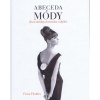 Abeceda módy - Fiona Foulkes Abeceda módy - Fiona Foulkes