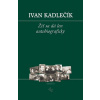Žiť sa dá len autobiograficky - Ivan Kadlečík Žiť sa dá len autobiograficky - Ivan Kadlečík
