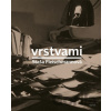 Vrstvami - Staša Fleischmannová Vrstvami - Staša Fleischmannová
