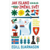 Jak Island změnil svět - Egill Bjarnason Jak Island změnil svět - Egill Bjarnason