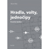 Hradla, volty, jednočipy Hradla, volty, jednočipy
