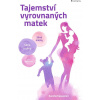 Tajemství vyrovnaných matek Tajemství vyrovnaných matek