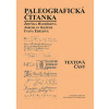 Paleografická čítanka (Textová část + Ukázky) (Ivana Ebelová,Zdeňka Hledíková,Jaroslav Kašpar,Alena Šimečková)(Brožovaná) Paleografická čítanka (Textová část + Ukázky) (Ivana Ebelová,Zdeňka Hledíková,Jaroslav Kašpar,Alena Šimečková)(Brožovaná)