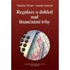 Regulace a dohled nad finančními trhy - Pavlát Kubíček Regulace a dohled nad finančními trhy - Pavlát Kubíček
