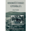 Krkonošští rodáci vzpomínají 5 - Dramatické příběhy z válečných i poválečných let - Dušek Libor Krkonošští rodáci vzpomínají 5 - Dramatické příběhy z válečných i poválečných let - Dušek Libor