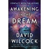 Awakening in the Dream - David Wilcock Awakening in the Dream - David Wilcock
