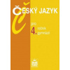 Český jazyk pro 4.ročník gymnázií - Jiří Kostečka Český jazyk pro 4.ročník gymnázií - Jiří Kostečka