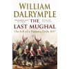 The Last Mughal - William Dalrymple The Last Mughal - William Dalrymple