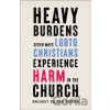 Heavy Burdens – Seven Ways LGBTQ Christians Experience Harm in the Church - Bridget Eileen Rivera Heavy Burdens – Seven Ways LGBTQ Christians Experience Harm in the Church - Bridget Eileen Rivera