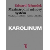 Mezinárodní měnový systém - Němeček Eduard Mezinárodní měnový systém - Němeček Eduard