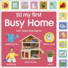 My First Busy Home: Lets Look and Learn! My First Busy Home: Lets Look and Learn!