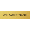 Štítok na dvere zlat.mat. 4x14cm text / WC ZAMESTNANCI Zlatá matná Štítok na dvere zlat.mat. 4x14cm text / WC ZAMESTNANCI Zlatá matná