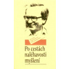 Po cestách naléhavosti myšlení - Kolektiv autorů Po cestách naléhavosti myšlení - Kolektiv autorů