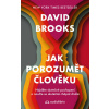 Jak porozumět člověku - Najděte skutečné pochopení a naučte se skutečně chápat druhé - David Brooks Jak porozumět člověku - Najděte skutečné pochopení a naučte se skutečně chápat druhé - David Brooks