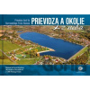 Prievidza a okolie z neba - Bohuš Schwarzbacher, Miroslava Osvaldová Prievidza a okolie z neba - Bohuš Schwarzbacher, Miroslava Osvaldová
