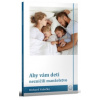 Aby vám deti nezničili manželstvo - Richard Vašečka Aby vám deti nezničili manželstvo - Richard Vašečka