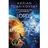 Lords of Uncreation - Adrian Tchaikovsky Lords of Uncreation - Adrian Tchaikovsky