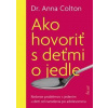 Ako hovoriť s deťmi o jedle - Colton Dr. Anna Ako hovoriť s deťmi o jedle - Colton Dr. Anna
