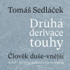 Druhá derivace touhy: Člověk duše-vnější - Tomáš Sedláček (mp3 audiokniha) Druhá derivace touhy: Člověk duše-vnější - Tomáš Sedláček (mp3 audiokniha)