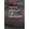 Faktory ovlivňující CSR reportování - Kašparová Klára Faktory ovlivňující CSR reportování - Kašparová Klára