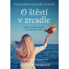 O štěstí v zrcadle - Kniha o hledání štěstí, jež pramení z nitra - Lada Dvořáková O štěstí v zrcadle - Kniha o hledání štěstí, jež pramení z nitra - Lada Dvořáková