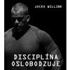 Disciplína oslobodzuje - Jocko Willink Disciplína oslobodzuje - Jocko Willink