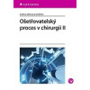Ošetřovatelský proces v chirurgii II (Ľubica Libová - vyd. Grada) Ošetřovatelský proces v chirurgii II (Ľubica Libová - vyd. Grada)