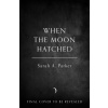 When the Moon Hatched When the Moon Hatched